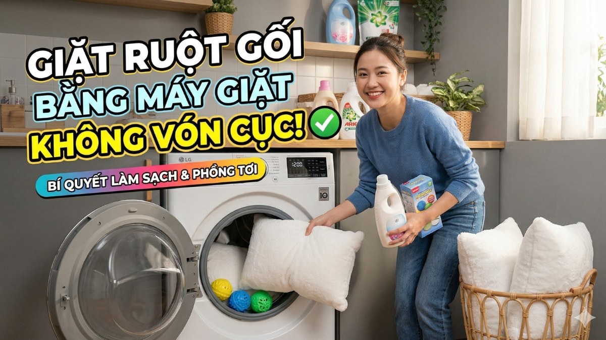 Hướng dẫn giặt ruột gối bằng máy giặt không vón cục